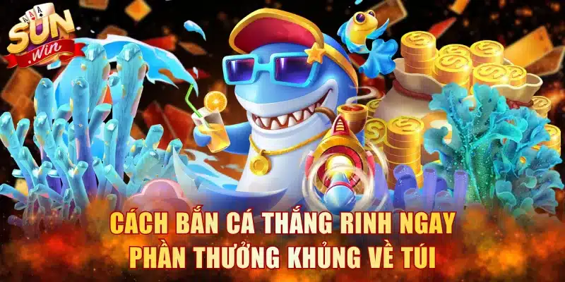 Cách Bắn Cá Thắng