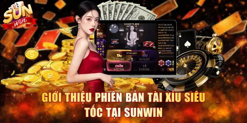 Giới thiệu phiên bản Tài Xỉu siêu tốc tại Sunwin
