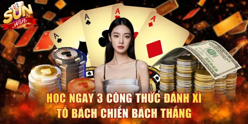 Học ngay 3 công thức đánh Xì Tố bách chiến bách thắng