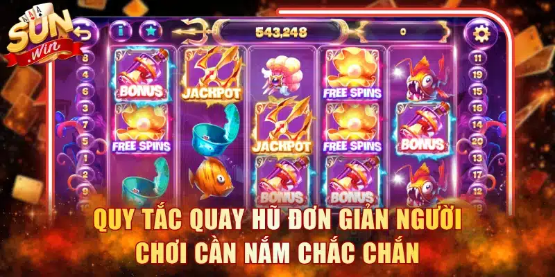 Quy tắc quay hũ đơn giản người chơi cần nắm chắc chắn