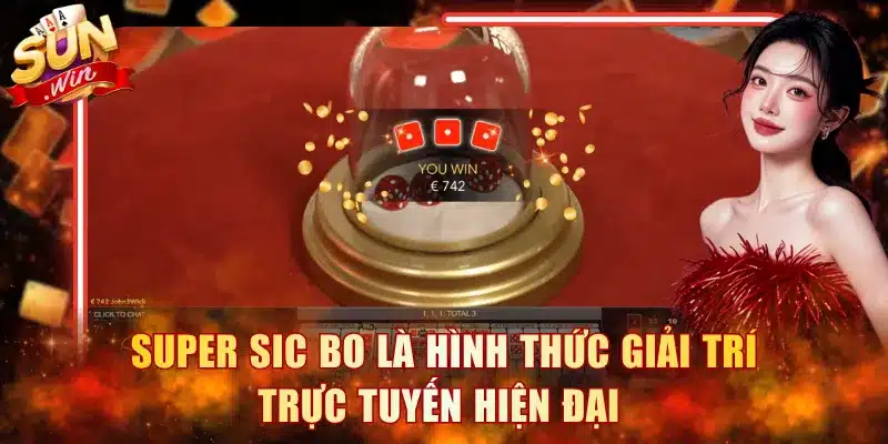Super Sic Bo là hình thức giải trí trực tuyến hiện đại