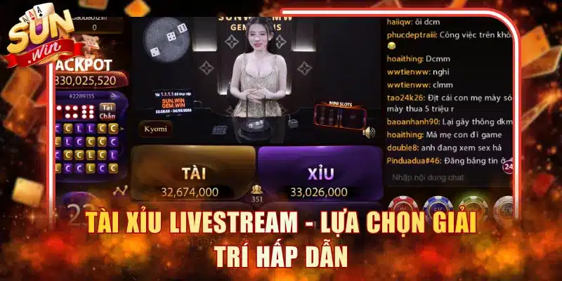 Tài Xỉu livestream - Lựa chọn giải trí hấp dẫn
