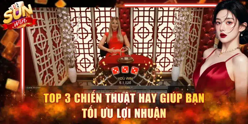 Top 3 chiến thuật hay giúp bạn tối ưu lợi nhuận